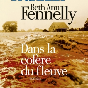 Dans la colere du fleuve de Tom Franklin et Ann Fennelly    Albin Michel.