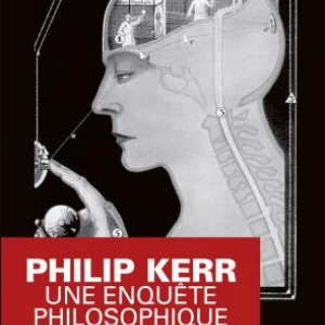 Une enquete philosophique  de Philip Kerr – Editions du Masque.
