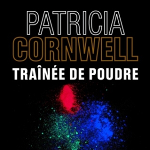 Trainee de poudre de Patricia Cornwell   Editions les 2 Terres.
