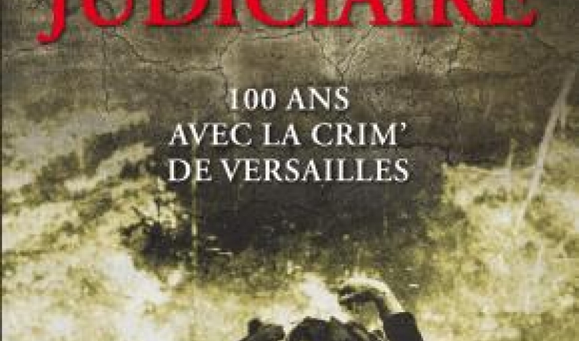 POLICE JUDICIAIRE: 100 ANS AVEC LA CRIM’ DE VERSAILLES de Alain Tourre et Danielle Thiéry  Editions Jacob Duvernet.