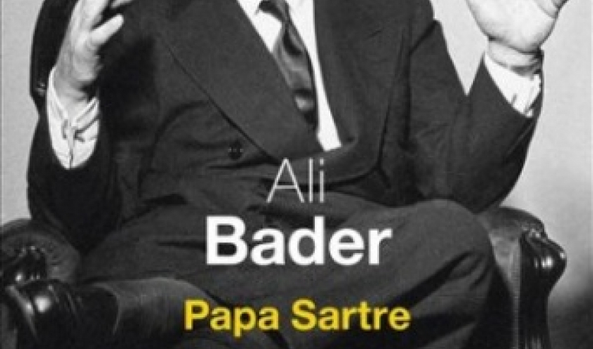 Papa Sartre de Ali Bader   Editions Seuil.