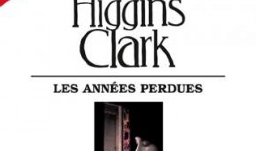 Les annees perdues de Mary Higgins Clark  Editions Albin Michel.
