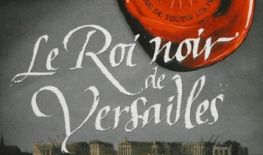 Le Roi noir de Versailles de Jean Michel Riou  Editions Flammarion.