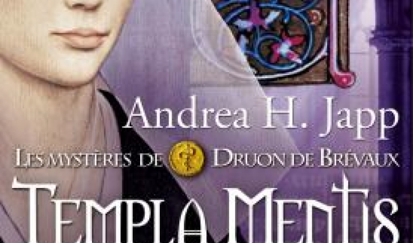 Templa Mentis. Les mysteres de Druon de Brevaux (T3) de Andrea H. Japp. Editions Flammarion. 
