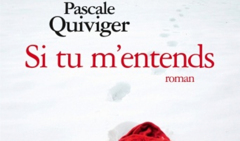 Si tu m entends de Pascale Quiviger   Albin Michel.