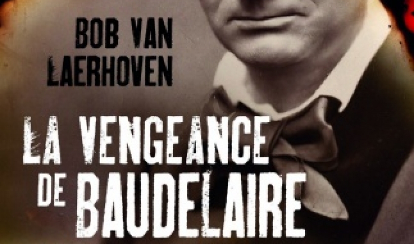 La vengeance de Baudelaire de Bob Van Laerhoven  MA Editions.