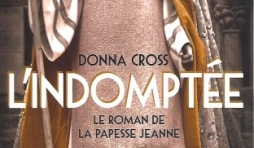 L'Indomptée, le roman sur la papesse Jeanne. Par Donna CROSS