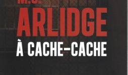 À cache-cache, par M. J. ARLIDGE. Sixième volet de la série des Helen Grace.