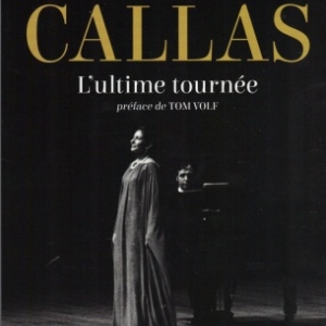 MARIA CALLAS, L’ULTIME TOURNÉE par Robert Sutherland aux éditions L’Archipel
