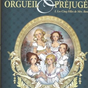 Orgueil et Préjugés - tome 1 - Les Cinq Filles de Mrs Bennet