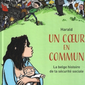 Un Cœur En Commun – la belge histoire de la sécurité sociale