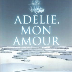 ADÉLIE, MON AMOUR de MICHEL IZARD