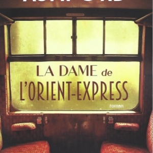 LA DAME DE L’ORIENT-EXPRESS,  par LINDSAY ASHFORD. L’incroyable voyage d’Agatha Christie.