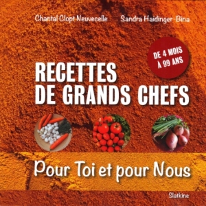 Recettes de grands chefs pour toi et pour nous, de 4 mois à 99 ans.   