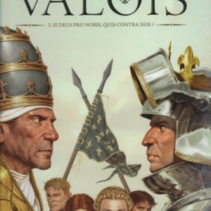 Valois. Tome  2. Si Deus Pro Nobis, Quis Contra Nos ?