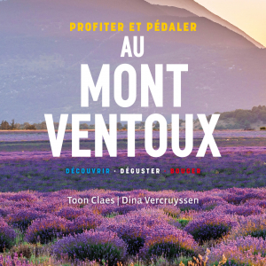 "Profiter et pédaler au Mont Ventoux " de Toon Claes & Dina Vercruyssen