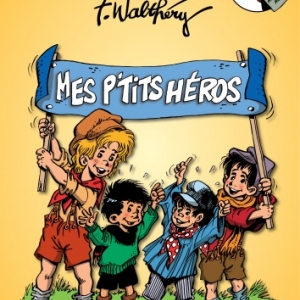 Les "P'tits Heros" de Francois Walthery