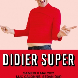 Didier Super (Humour / Théâtre / Musique)