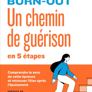 Burn-out : un chemin de guérison en 5 étapes