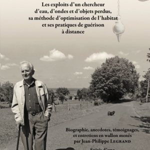Le livre de Jean-Philippe Legrand, "MARCEL JEANPIERRE, SOURCIER D'ARDENNE, les exploits d'un chercheur d'ondes