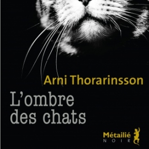 L Ombre des chats de Arni Thorarinsson    Editions Metailie.