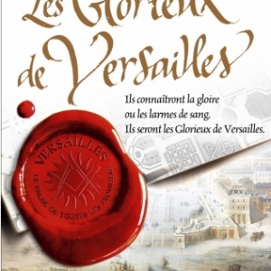 Les Glorieux de Versailles de Jean Michel Riou  Editions Flammarion.