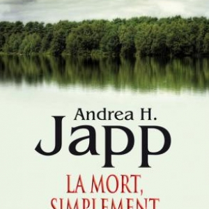 La Mort, simplement de Andrea H. Japp – Calmann-Levy.