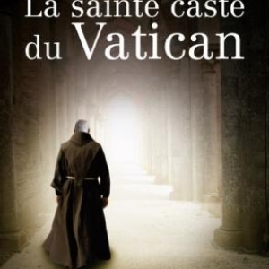 La Sainte caste du Vatican de Claudio Rendina – Editions Buchet-Chastel. 