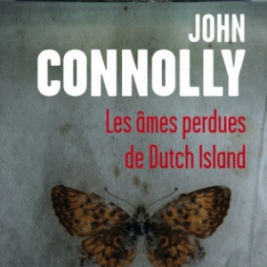 Les Ames perdues de Dutch Island de John Connolly   Presses de la Cite.