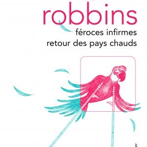 Féroces infirmes retour des pays chauds  de Tom Robbins  Editions Gallmeister.