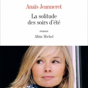 La solitude des soirs d’été de Anaïs Jeanneret  Editions Albin Michel.