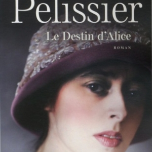 Le Destin de Alice de Patrice Pelissier  Presses de la Cite