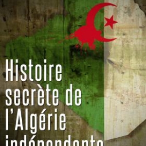Histoire de l’Algérie indépendante  L’Etat-DRS de Mohamed Sifaoui  Editions Nouveau Monde.