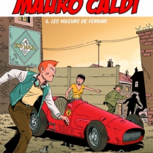 Mauro Caldi Tome 6, Les voleurs de Ferrari de Constant et Lapiere  Editions Paquet.