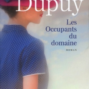 Les Occupants du domaine de Marie Bernadette Dupuy  Editions Presses de la Cite.
