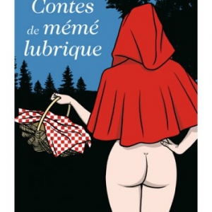 Les contes de Meme Lubrique de Etienne Liebig    Editions La Musardine.
