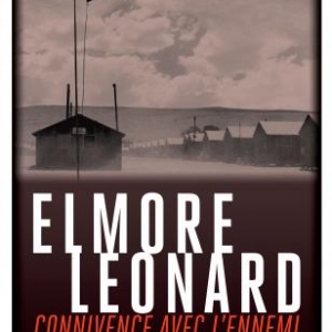 Connivence avec l’ennemi de Elmore Leonard  Editions Rivages.