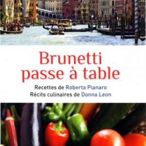 Brunetti passe à table de Donna Leon & Roberta Pianaro – Editions Calmann-Lévy. 