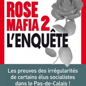 Rose Mafia 2, L’enquete de Gérard Dalongeville  Editions Jacob Duvernet.