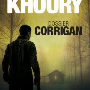 Dossier Corrigan de Raymond Khoury    Presses de la Cite.