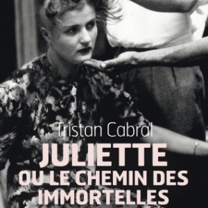 Juliette ou le chemin des immortelles de Tristan Cabral  Editions Cherche Midi.