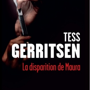 La disparition de Maura de Tess Gerristsen  Editions Presses de la Cite