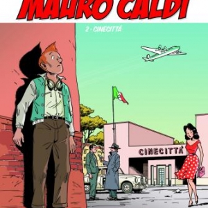 Mauro Caldi T2, CineCitta de D. Lapière  M. Constant  Editions Paquet. 