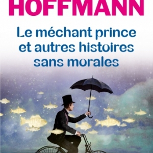 Le mechant  prince et autres histoires sans morales de Stephane Hoffmann   Editions Albin Michel.