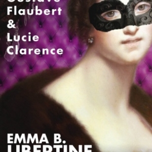 Emma B. Libertine de Gustave Flaubert et Lucie Clarence  MA Editions.