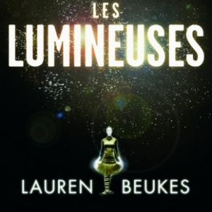 Les Lumineuses de Lauren Beukes  Presses de la Cite.