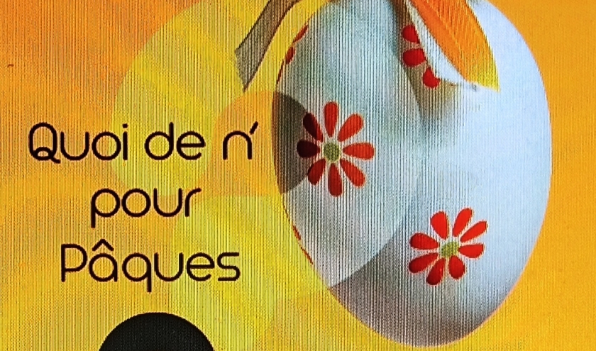 QUOI DE « N’ŒUF » POUR PÂQUES ? 