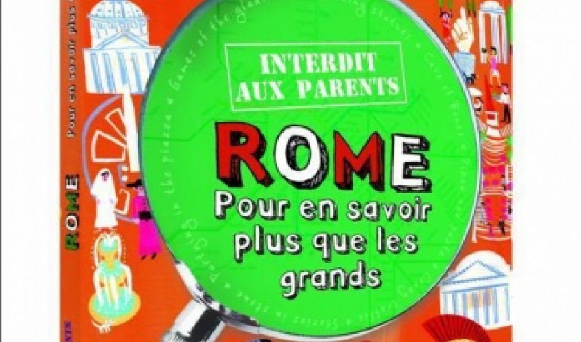 Interdit aux parents  Rome  Pour en savoir plus que les grands  Lonely Planet.