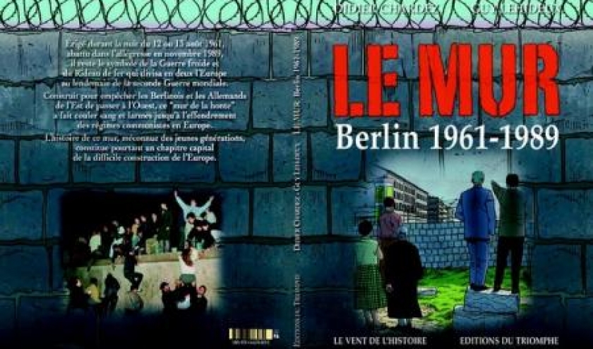 Le Mur de  1961 – 1989 de D. Chardez & G. Lehideux – Editions du Triomphe. 