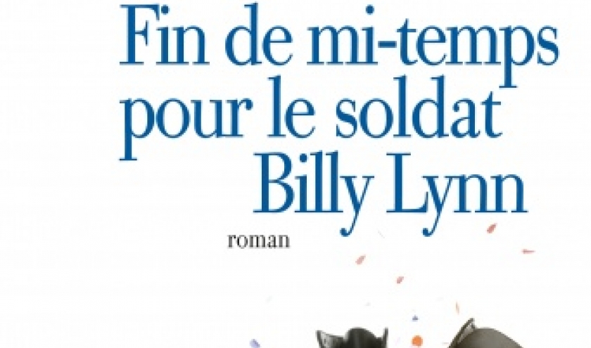 Fin de mi temps pour le soldat Billy Lynn de Ben Fountain  Editions Albin Michel.